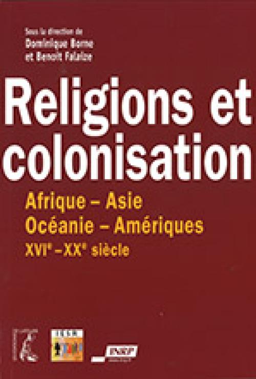 Religions et colonisation : Afrique-Asie-Océanie-Amériques XVIE-XXE siècle