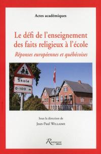Le défi de l’enseignement des faits religieux à l’école : réponses européenne et québécoises