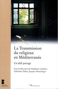 La transmission du religieux en Méditerranée. Un défi partagé.