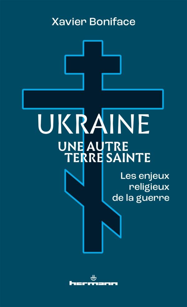 Ukraine, une autre terre sainte (Xavier Boniface)
