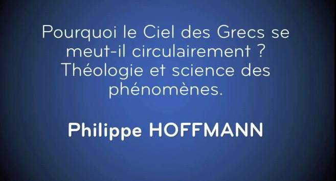 Conférence en vidéo - Pourquoi le Ciel des Grecs se meut-il circulairement ? - Philippe Hoffmann