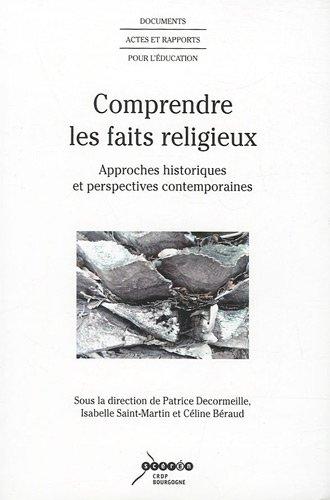 Comprendre les faits religieux : approches historiques et perspectives contemporaines. ﻿