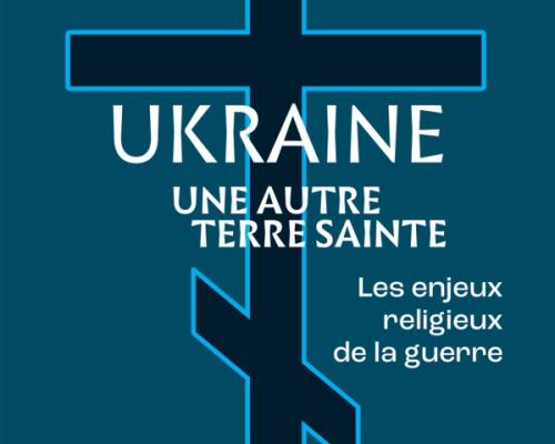 Ukraine, une autre terre sainte (Xavier Boniface)